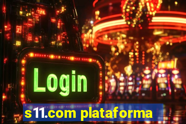 s11.com plataforma